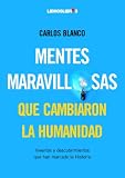 Mentes maravillosas que cambiaron la Humanidad (Spanish Edition)