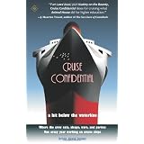 Cruise Confidential: A Hit Below the Waterline: Where the Crew Lives, Eats, Wars, and Parties. One Crazy Year Working on Cruise Ships (Travelers' Tales)
