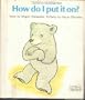 How do I put it on?: Getting dressed (An I can do it all by myself book ; 1)