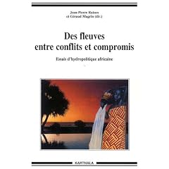 Des fleuves entre conflits et compromis - Essais d'hydropolitique africaine