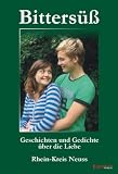Produkt-Bild: Bitters&uuml;&szlig;: Geschichten und Gedichte &uuml;ber die Liebe aus dem Rhein-Kreis Neuss
