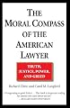 The Moral Compass of the American Lawyer: Truth, Justice, Power, and Greed