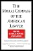 The Moral Compass of the American Lawyer: Truth, Justice, Power, and Greed