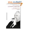 Ludwig Erhard: Der Wegbereiter der Sozialen Marktwirtschaft: Der Wegbereiter der sozialen Marktwirtschaft. Biografie