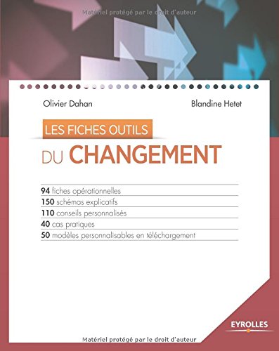 Les fiches outils : Du changement, 94 fiches opérationnelles, 150 schémas explicatifs, 110 conseils personnalisés, 40 cas pratiques, 50 modèles personnalisables sur CD-Rom Les fiches outils : Du changement, 94 fiches opérationnelles, 150 schémas explicatifs, 110 conseils personnalisés, 40 cas pratiques, 50 modèles personnalisables sur CD-Rom