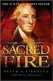 George Washington`s Sacred Fire 1st (first) edition Text Only