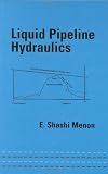 Liquid Pipeline Hydraulics (Dekker Mechanical Engineering)