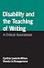 Books : Disability and the Teaching of Writing: A Critical Sourcebook