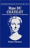 Madame du Chatelet: Scientist, Philosopher and Feminist of the Enlightenment (Berg Womens Series)