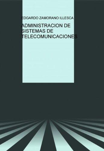 ADMINISTRACION DE SISTEMAS DE TELECOMUNICACIONES (Spanish Edition)
