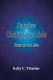 Forgive the Unforgivable #8211; Free to be Me