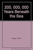 200,000,000 years beneath the sea