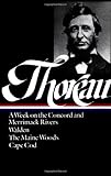 Henry David Thoreau : A Week on the Concord and Merrimack Rivers / Walden; Or, Life in the Woods / The Maine Woods / Cape Cod (Library of America)