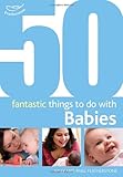 50 fantastic things to do with babies