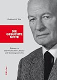 Die gesuchte Mitte - Skizzen zur &ouml;sterreichischen Literatur und Geistesgeschichte - Gottfried W. Stix, Herbert Zeman