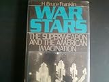 War stars : the superweapon and the American imagination