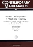 Recent developments in algebraic topology : a conference to celebrate Sam Gitler's 70th birthday December 3-6, 2003 San Miguel Allende, Mexico