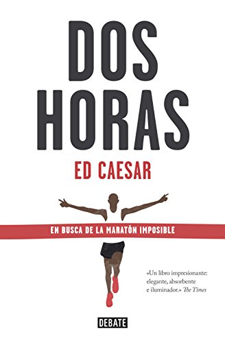 Dos horas: En busca de la maratón imposible (Spanish Edition)