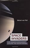 Buy : Space Invaders: How Robotic Spacecraft Explore the Solar System