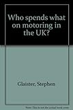 Who spends what on motoring in the UK?