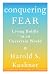 Conquering Fear: Living Boldly in an Uncertain World
