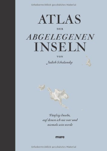 Buch - Cover Atlas der abgelegenen Inseln: Fünfzig Inseln, auf denen ich nie war und niemals sein werde - Judith Schalansky - Mare Verlag