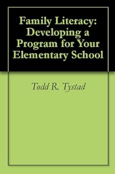 family literacy: developing a program for your elementary school - todd r. tystad