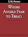 Where Angels Fear to Tread (Kindle Edition)