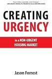 Creating Urgency in a Non-Urgent Housing Market