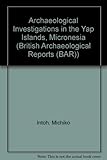 Archaeological, investigations in the Yap Islands, Micronesia : first millenium B.C. to the present day