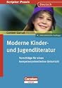 Scriptor Praxis - Deutsch: Moderne Kinder- und Jugendliteratur: Vorschl&auml;ge f&uuml;r einen kompetenzorientierten Unterricht. Buch: Ein Praxishandbuch f&uuml;r den Unterricht