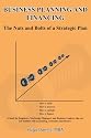 BUSINESS PLANNING AND FINANCING: The Nuts and Bolts of a Strategic Plan