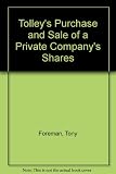 Tolley's purchase and sale of a private company's shares : a summary of tax and related commercial considerations for vendors and purchasers