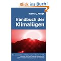 Handbuch der Klimal�gen: Eine Dokumentation nachhaltiger L�gen zur Rettung der Welt, verbreitet durch das Kartell der Klimaforscher und ihre einfache Widerlegung durch die Wirklichkeit