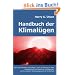Handbuch der Klimal�gen: Eine Dokumentation nachhaltiger L�gen zur Rettung der Welt, verbreitet durch das Kartell der Klimaforscher und ihre einfache Widerlegung durch die Wirklichkeit