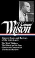 Edmund Wilson: Literary Essays and Reviews of the 1930s & 40s: The Triple Thinkers, The Wound and the Bow, Classics and Commercials, Uncollected Reviews (Library of America #177)