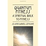 Quantum Fitness: A Spiritual Walk to Fitness