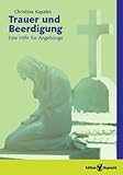 Trauer und Beerdigung: Eine Hilfe für Angehörige