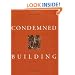 Condemned Building: An Architect's Pre-Text--Plans, Sections, Elevations, Details, Models, Ideograms, Scriptexts, and Letters for Ten - Allegorical Works of Architecture
