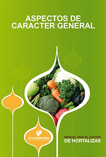 Manual para el Cultivo de Hortalizas. Aspectos de caracter general (Spanish Edition)