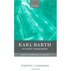 【クリックで詳細表示】Karl Barth： Against Hegemony (Christian Theology in Context)： Timothy Gorringe： 洋書