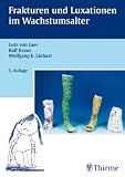 Frakturen und Luxationen im Wachstumsalter - Lutz von Laer, Ralf Kraus, Wolfgang E. Linhart