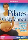 Pilates in gravidanza. Mamme in forma per un parto sereno. Con DVD