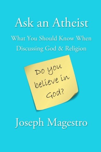 Ask an Atheist: What You Should Know When Discussing God & Religion