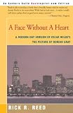 A Face Without A Heart: A Modern-day Version of Oscar Wilde's The Picture of Dorian Gray