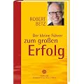 Betz, R: Kleine F�hrer zum gro�en Erfolg