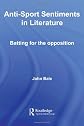 Anti-sport sentiments in literature : batting for the opposition