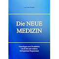 Die NEUE MEDIZIN. Grundlagen zum Verst�ndnis von Krebs und anderen biologischen Programmen
