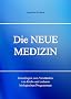 Die NEUE MEDIZIN. Grundlagen zum Verst�ndnis von Krebs und anderen biologischen Programmen