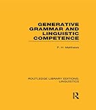 Generative Grammar and Linguistic Competence (RLE Linguistics B: Grammar) (Routledge Library Editions: Linguistics)
